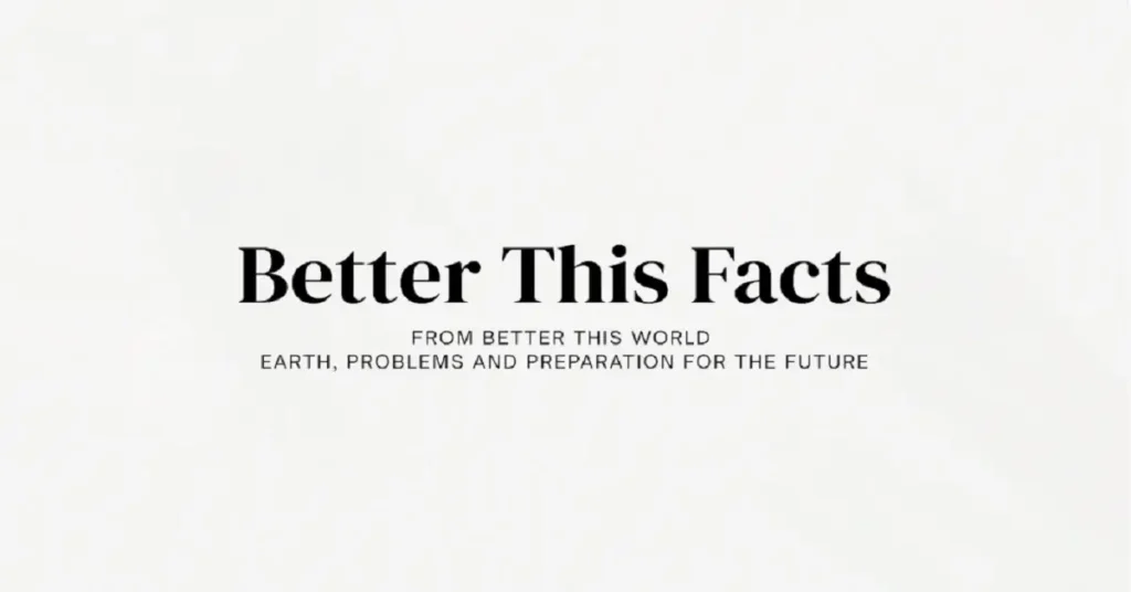 betterthisfacts from betterthisworld
