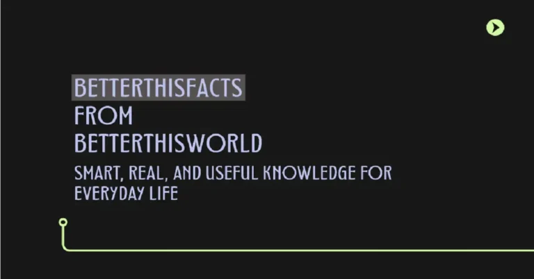 betterthisfacts infomation from betterthisworld